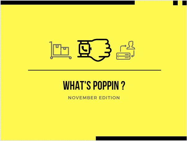 Whats Poppin?: November Edition