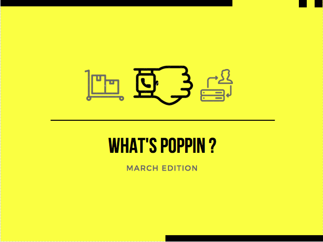 Whats Poppin?: March Edition