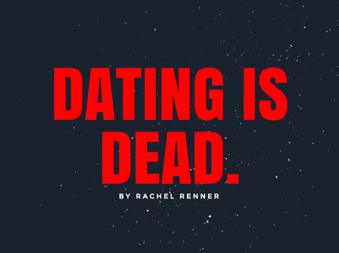 Dating is dead.
